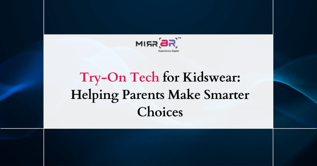 Try-On Tech for Kidswear: Helping Parents Make Smarter Choices