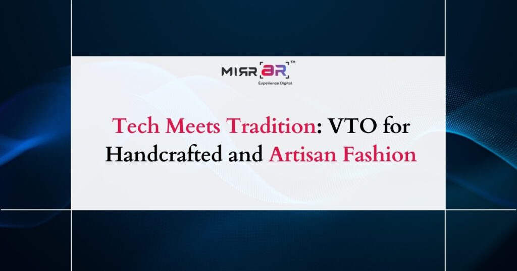 Tech Meets Tradition: VTO for Handcrafted and Artisan Fashion