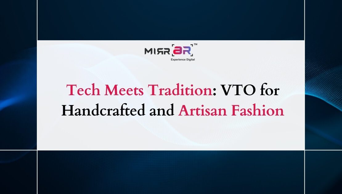  Tech Meets Tradition: VTO for Handcrafted and Artisan Fashion