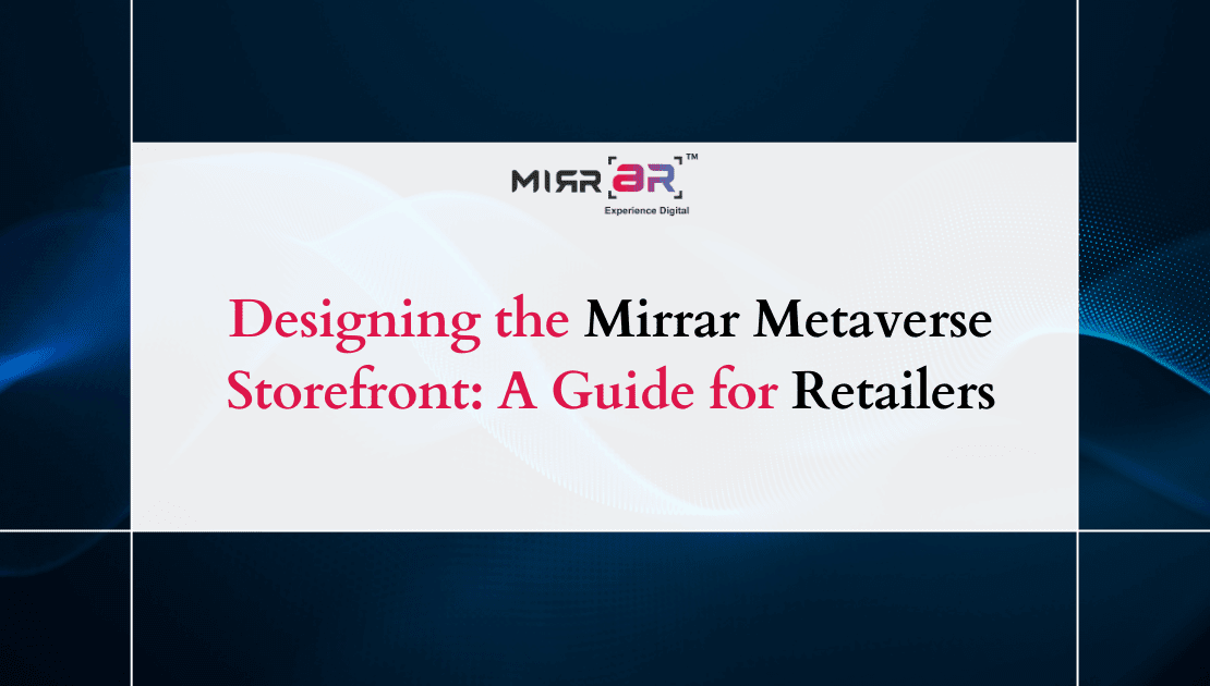  Designing the Mirrar Metaverse Storefront: A Guide for Retailers