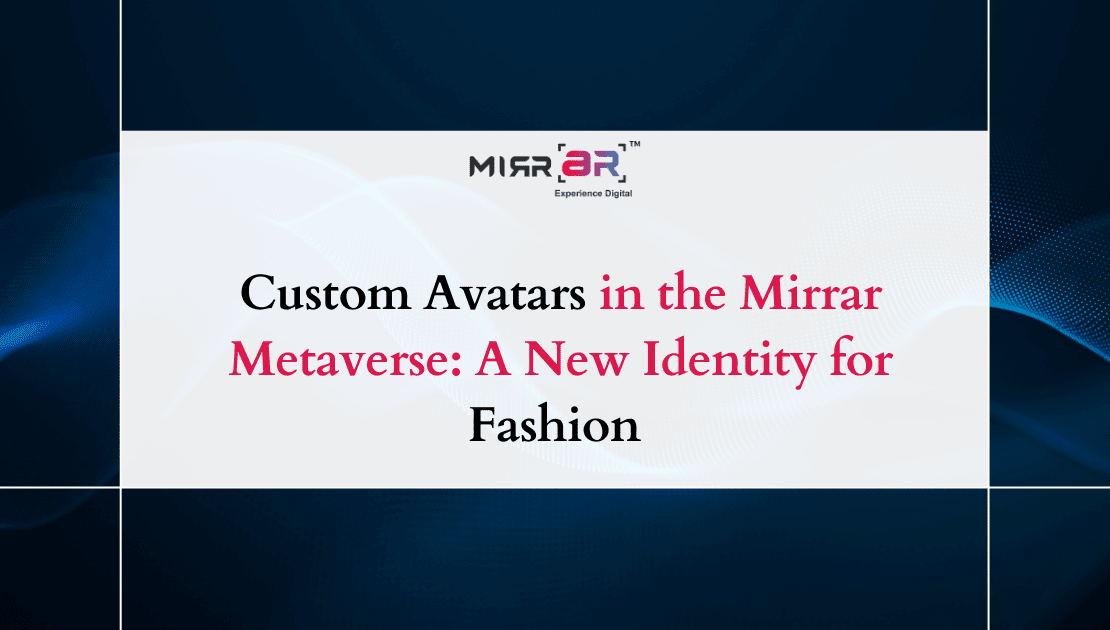  Custom Avatars in the Mirrar Metaverse: A New Identity for Fashion 