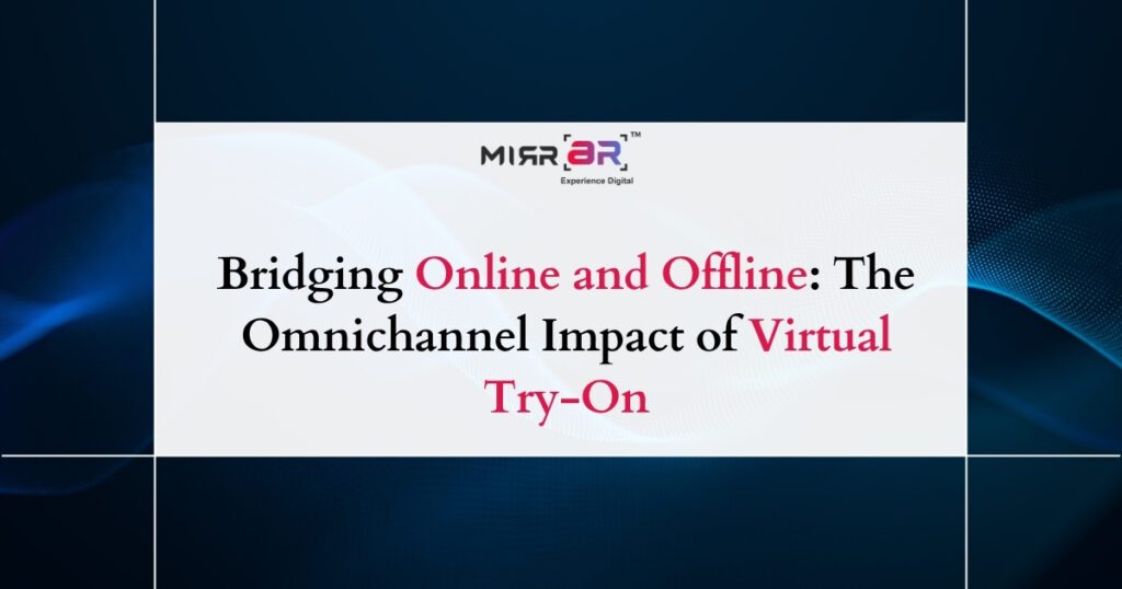 Bridging Online and Offline: The Omnichannel Impact of Virtual Try-On