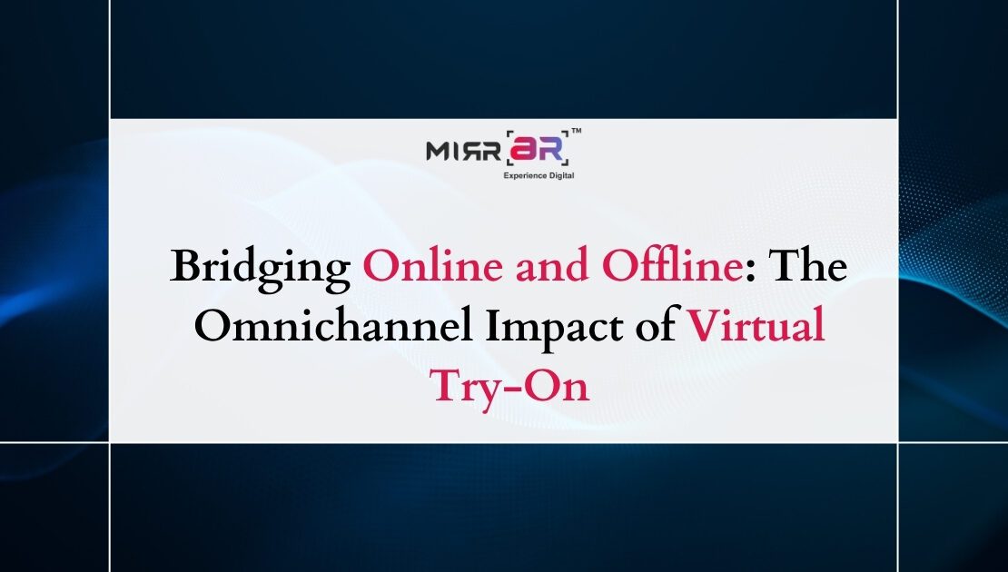 Bridging Online and Offline: The Omnichannel Impact of Virtual Try-On