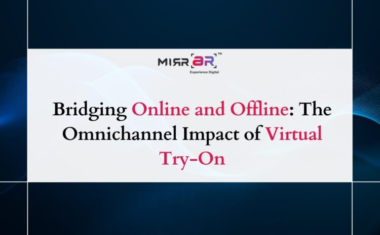 Bridging Online and Offline: The Omnichannel Impact of Virtual Try-On